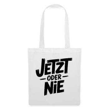 Jetzt oder nie Sprüche Mann Frau Lustig Niemals - Stoffbeutel - Weiß - Vorne