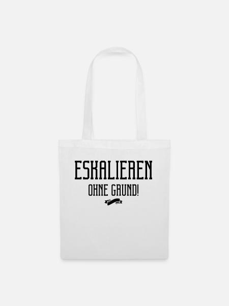eskalieren ohne grund - Stoffbeutel - Weiß