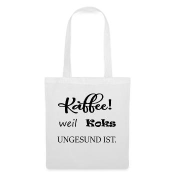 Kaffee,weil Koks ungesund ist - Stoffbeutel - Weiß - Vorne