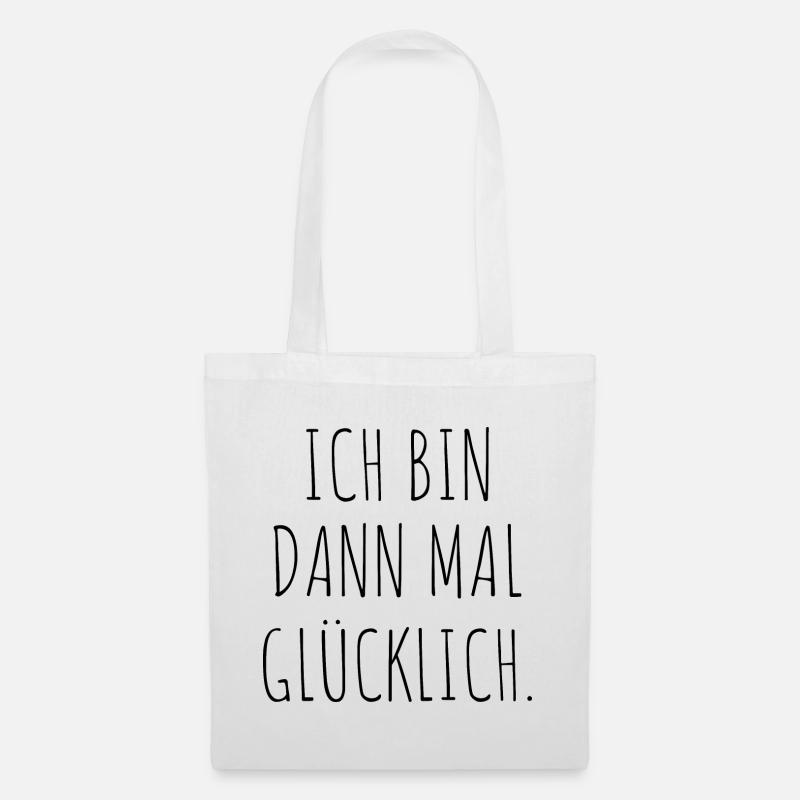 Ich Bin Dann Mal Glücklich Motivation Geschenk - Stoffbeutel - Weiß