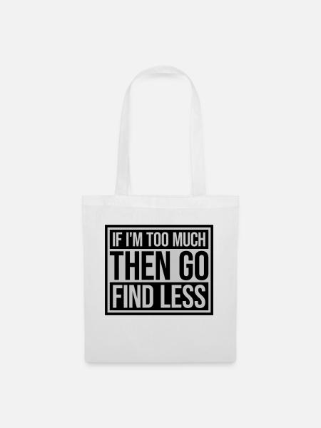 if im too much - Stoffbeutel - Weiß
