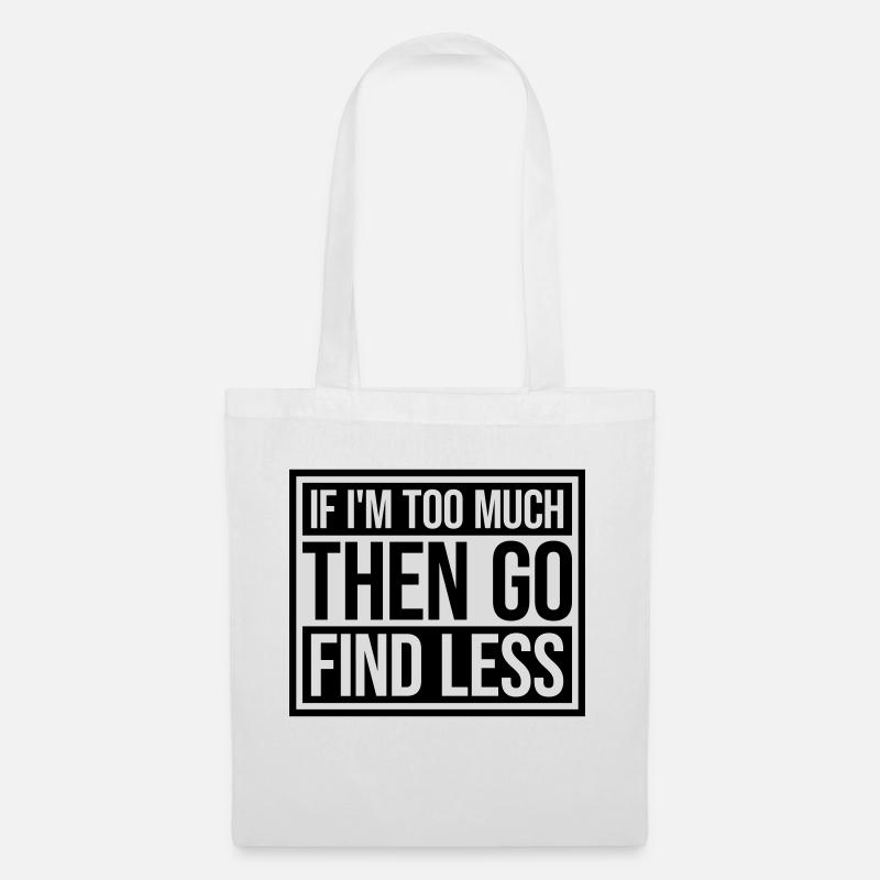 if im too much - Stoffbeutel - Weiß