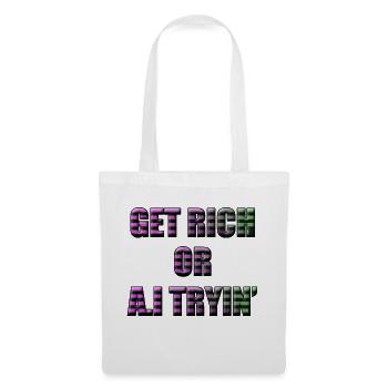 Get Rich Or A.I Tyrin' - Tote Bag - white - Front