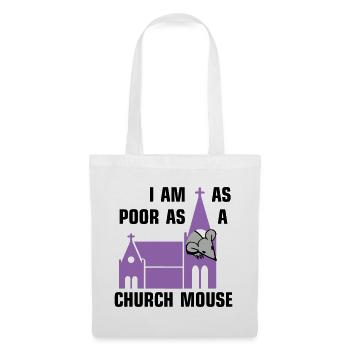 I am as poor as a church mouse - Stoffbeutel - Weiß - Vorne