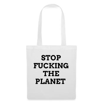 Stop fucking the planet - Stoffbeutel - Weiß - Vorne
