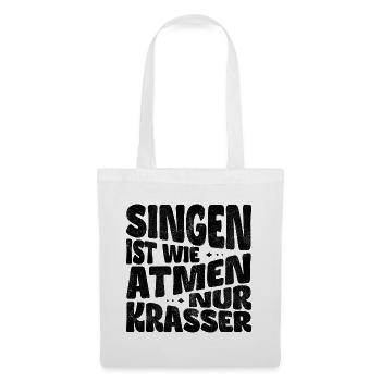 Singen ist wie Atmen, nur krasser! - Stoffbeutel - Weiß - Vorne