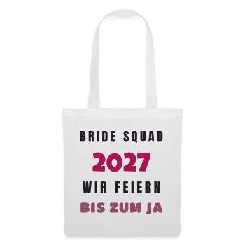 Bride Squad 2027 wir feiern bis zum Ja JGA - Stoffbeutel - Weiß - Vorne