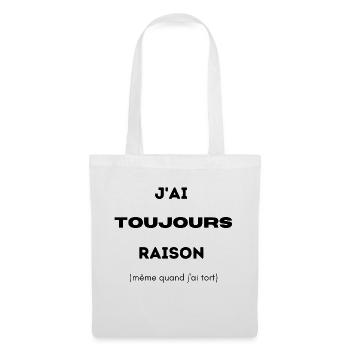 J ai toujours raison - Sac en tissu - blanc - Devant