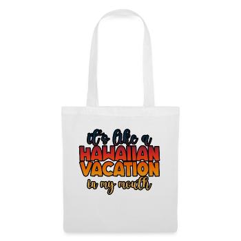 It's Like A Hawaiian Vacation In My Mouth 2 - Stoffbeutel - Weiß - Vorne