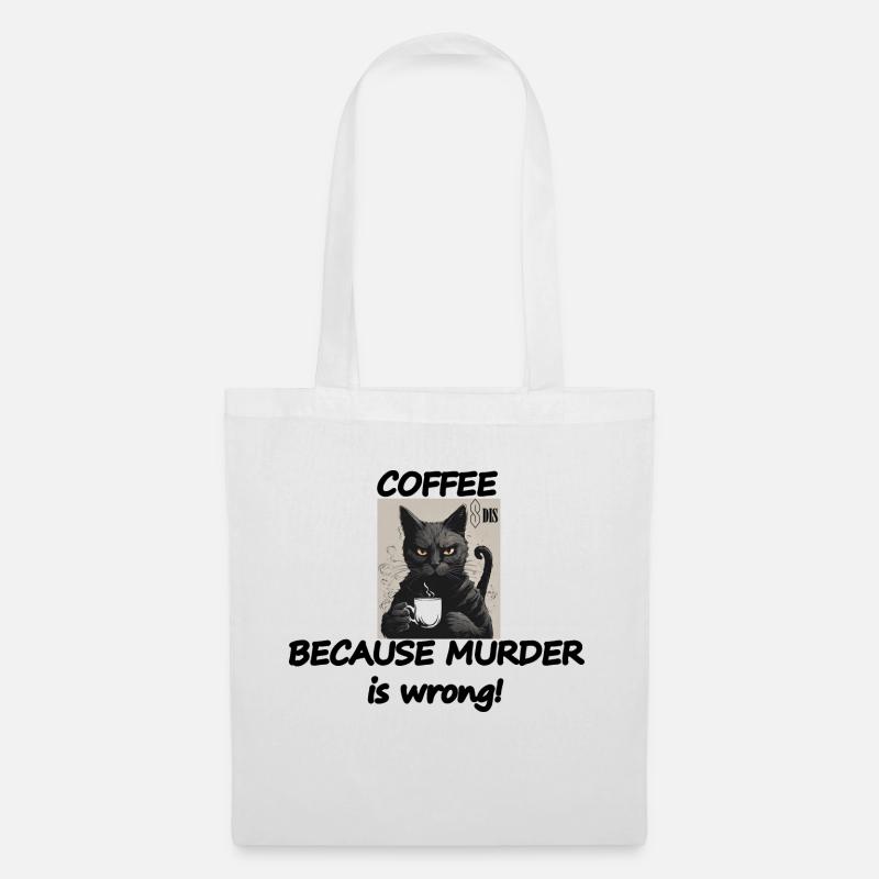 Cat COFFEE, because murder is wrong! - Tote Bag - white