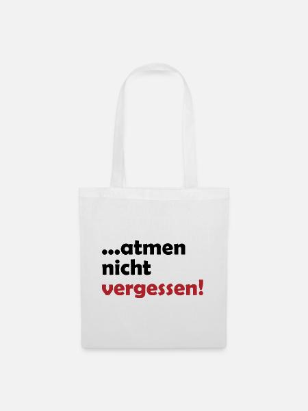 ...atmen nicht vergessen Geschenk - Stoffbeutel - Weiß