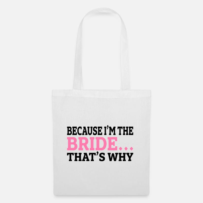 Because i`m the bride that s why Geschenk - Stoffbeutel - Weiß