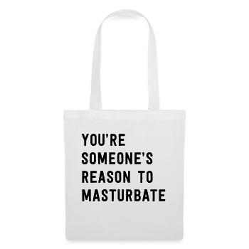 You're Someone's Reason To Masturbate - Tote Bag - white - Front