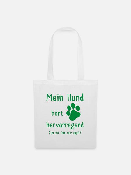 Mein Hund hört hervorragend es ist ihm nur egal - Stoffbeutel - Weiß
