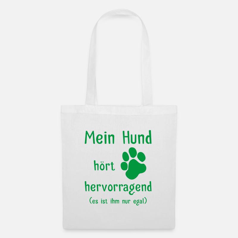Mein Hund hört hervorragend es ist ihm nur egal - Stoffbeutel - Weiß