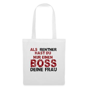 Als Rentner hast du nur einen Boss - deine Frau - Stoffbeutel - Weiß - Vorne