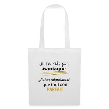 Je suis pas MANIAQUE j'aime que tout soit parfait - Sac en tissu - blanc - Devant
