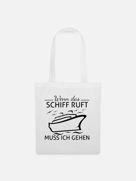 Wenn das Schiff ruft muss ich gehen - Stoffbeutel - Weiß
