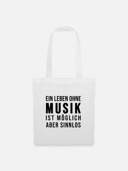 Ein Leben ohne Musik ist möglich aber sinnlos - Stoffbeutel - Weiß