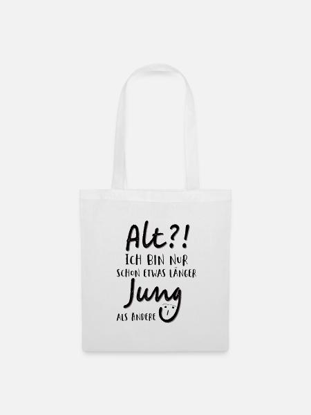 Alt Ich bin nur schon etwas länger jung als Andere - Stoffbeutel - Weiß
