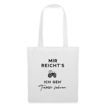 Mir reicht's - ich geh' Traktor fahren. - Stoffbeutel - Weiß - Vorne