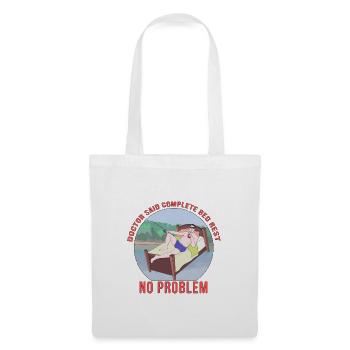 Doctor Said Complete Bed Rest No Problem - Tote Bag - white - Front