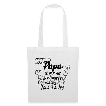 si papa ne peut pas réparer nous sommes foutus - Sac en tissu - blanc - Devant