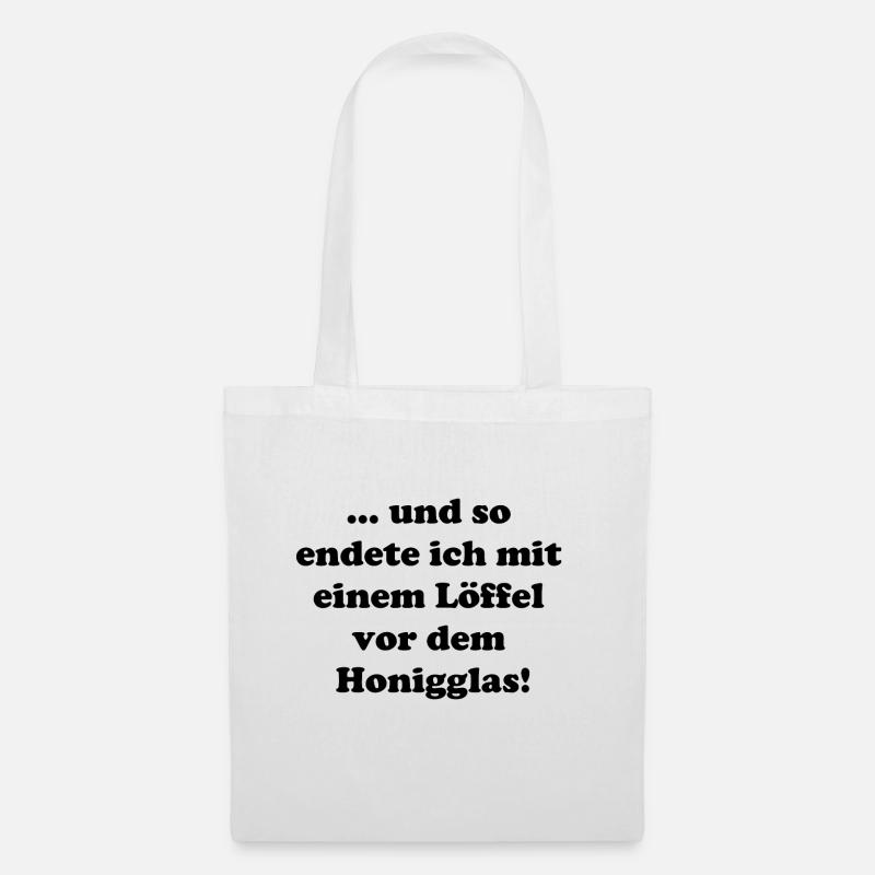 und so endete ich mit nem Löffel vor dem Honigglas - Stoffbeutel - Weiß