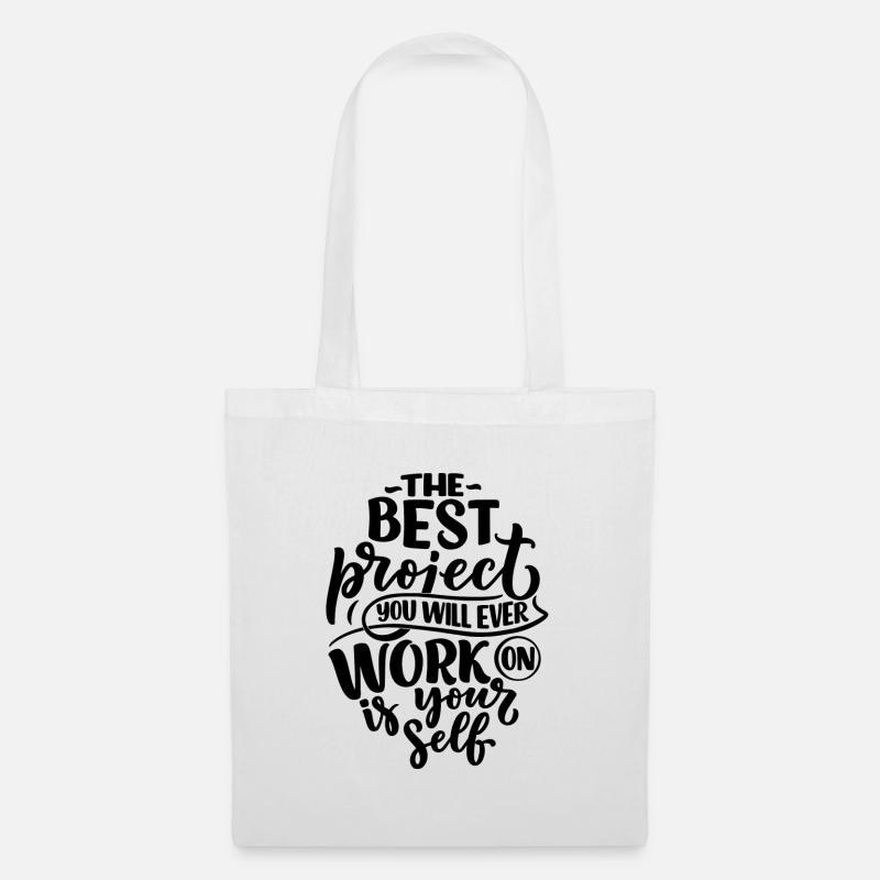 THE BEST PROJEKCT YOU WILL EVER WORK ON IS YOUR... - Stoffbeutel - Weiß