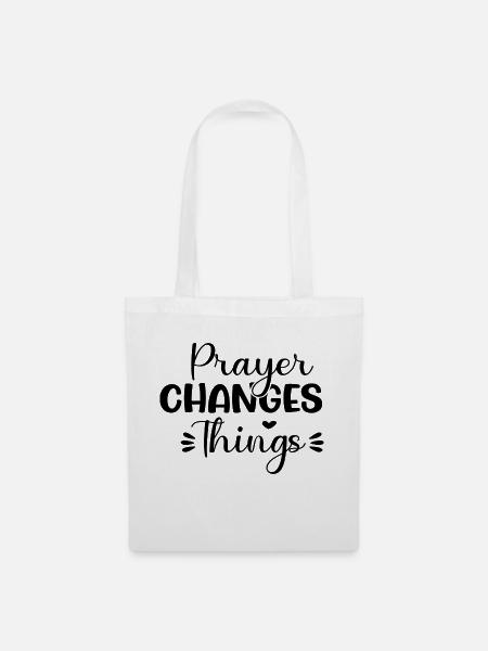 Prayer Changes Things - Stoffbeutel - Weiß