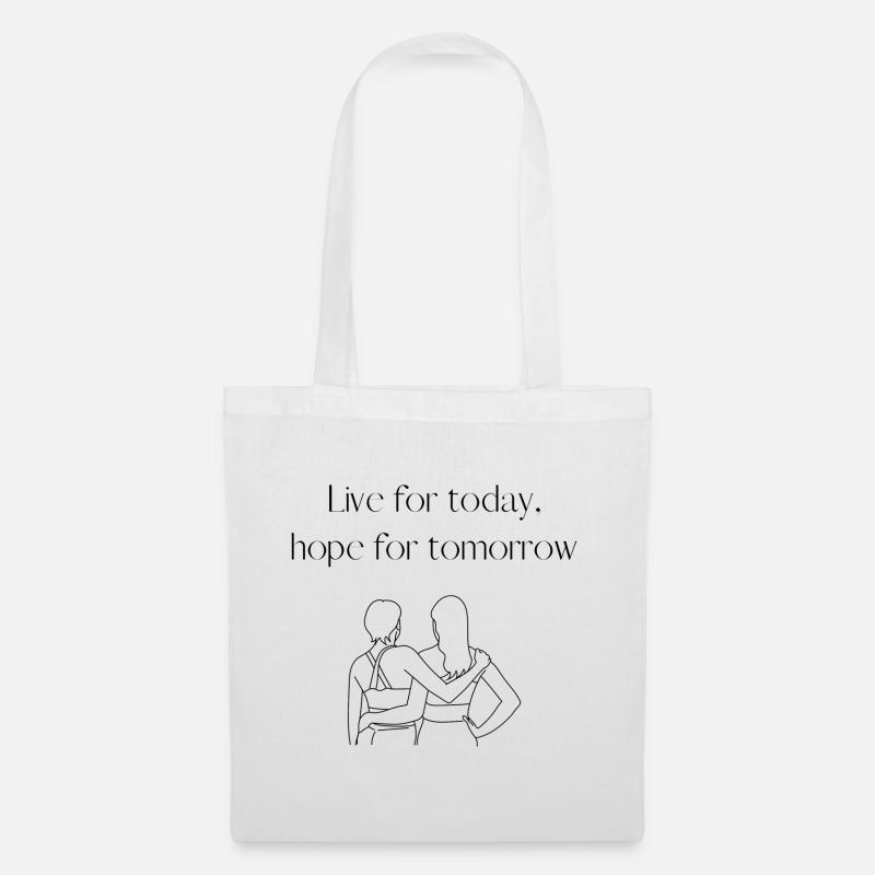 Live for Today, Hope for Tomorrow - Stoffbeutel - Weiß