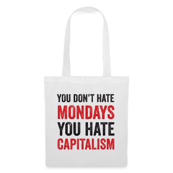 You Don't Hate Mondays. You Hate Capitalism - Tote Bag - white - Front