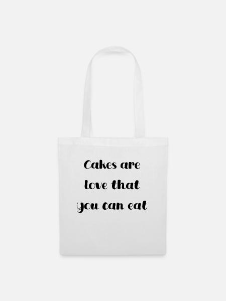 Cakes are love that you can eat - Stoffbeutel - Weiß