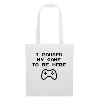 I PAUSED MY GAME TO BE HERE - Gamer Gift Idea - Tote Bag - white - Front