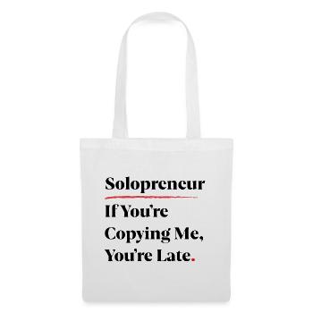 Solopreneur: If You’re Copying Me, You’re Late [B] - Tote Bag - white - Front