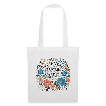 Friends are the flowers in the garden of life - Tote Bag - white - Front