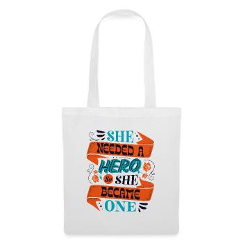 She Needed a Hero – Empowerment Statement - Stoffbeutel - Weiß - Vorne