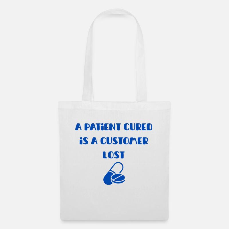 A patient cured is a customer lost - Tote Bag - white