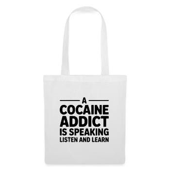 Un accro à la cocaïne parle, écoute et apprend - Sac en tissu - blanc - Devant