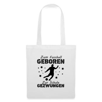 Zum Fußball Geboren Zur Schule Gezwungen, Geschenk - Stoffbeutel - Weiß - Vorne