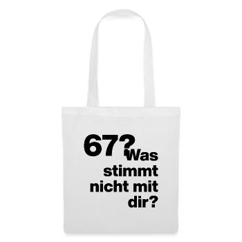  67?? SIX SEVEN! WAS STIMMT NICHT MIT DIR?! GEIL - Stoffbeutel - Weiß - Vorne