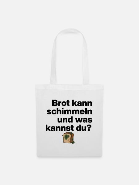 BROT SCHIMMELN UND DU? SARKASMUS GESCHENK WITZIG - Stoffbeutel - Weiß