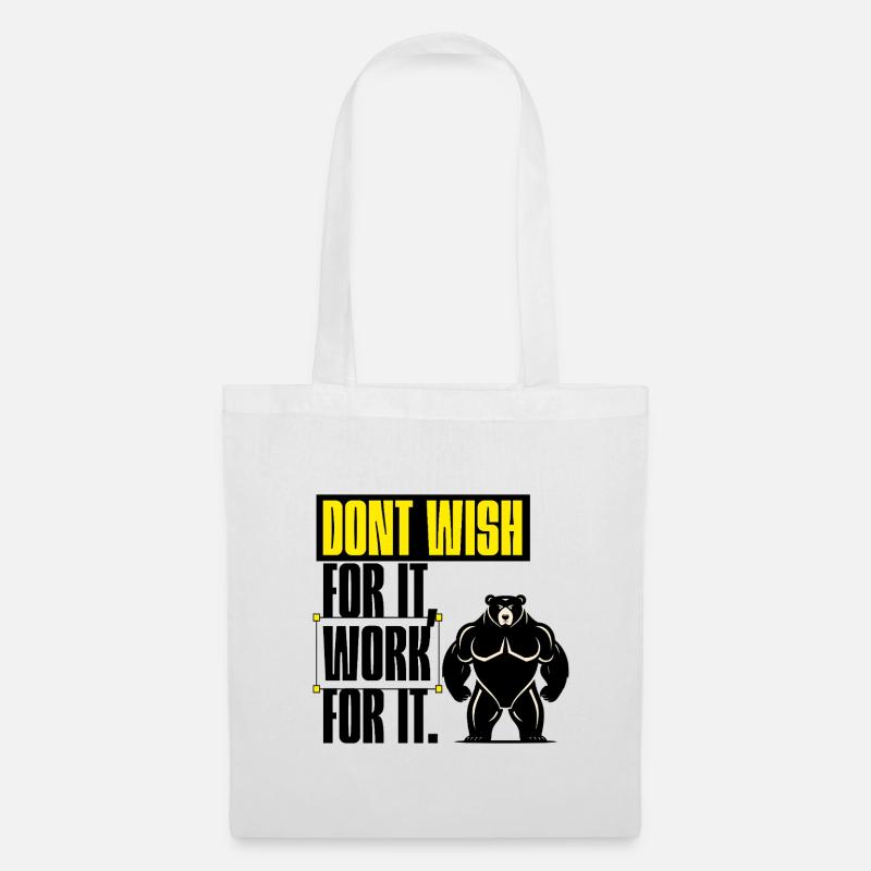 Don't Wish For It – Work For It Motivation - Tote Bag - white