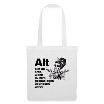 YOU ARE ONLY OLD, ARCHAEOLOGIST. PENSIONERS. FUNNY FUN - Tote Bag - white - Front