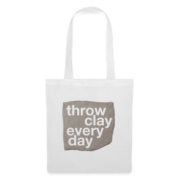 Throw Clay Every Day - Pottery & Ceramic - Tote Bag - white - Front