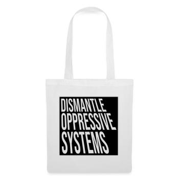 Dismantle Oppressive Systems Activism Statement - Tote Bag - white - Front
