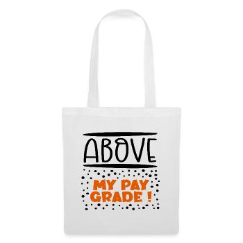 Above my pay grade - Tote Bag - white - Front