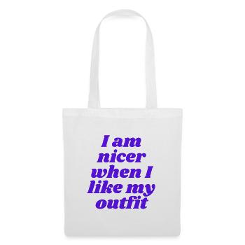 I am nicer when I like my outfit - Stoffbeutel - Weiß - Vorne