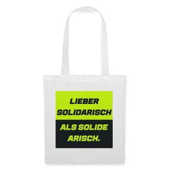 Lieber solidarisch als solide a. - Stoffbeutel - Weiß - Vorne