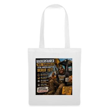 Baggerfahrer Humor Spruchshirt - Stoffbeutel - Weiß - Vorne